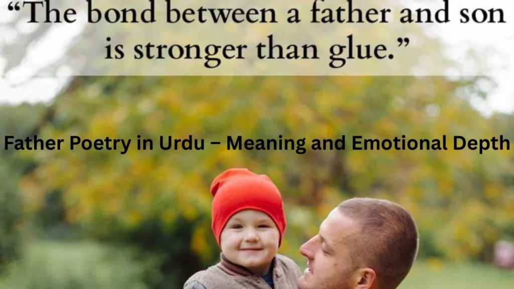 Father Poetry in Urdu – Meaning and Emotional Depth