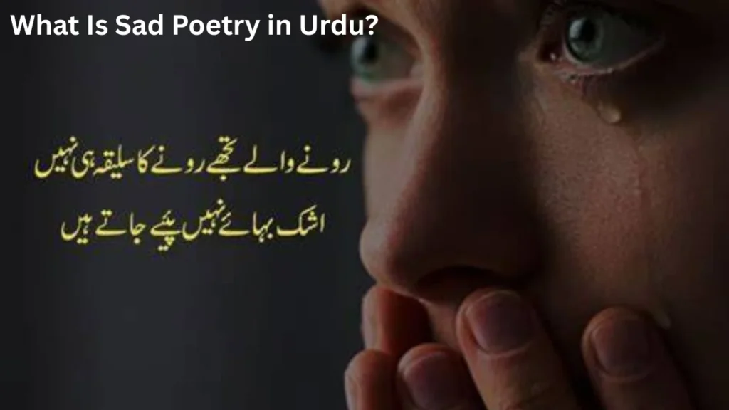 What Is Sad Poetry in Urdu?